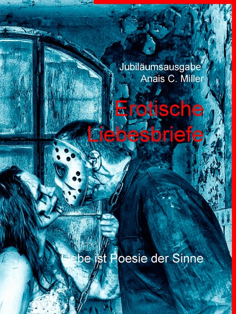 Erotische Liebesbriefe - Anais C. Miller
