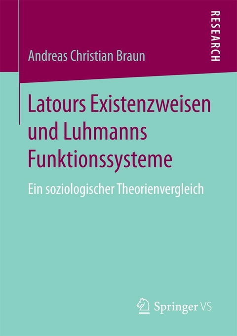 Latours Existenzweisen und Luhmanns Funktionssysteme - Andreas Christian Braun