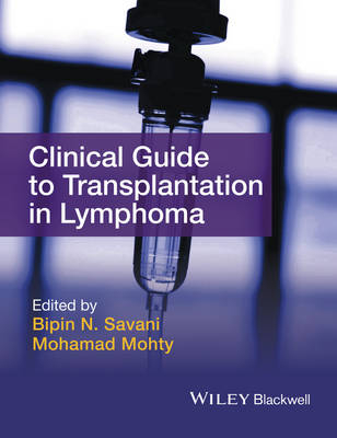 Clinical Guide to Transplantation in Lymphoma - Bipin N. Savani, Mohamad Mohty