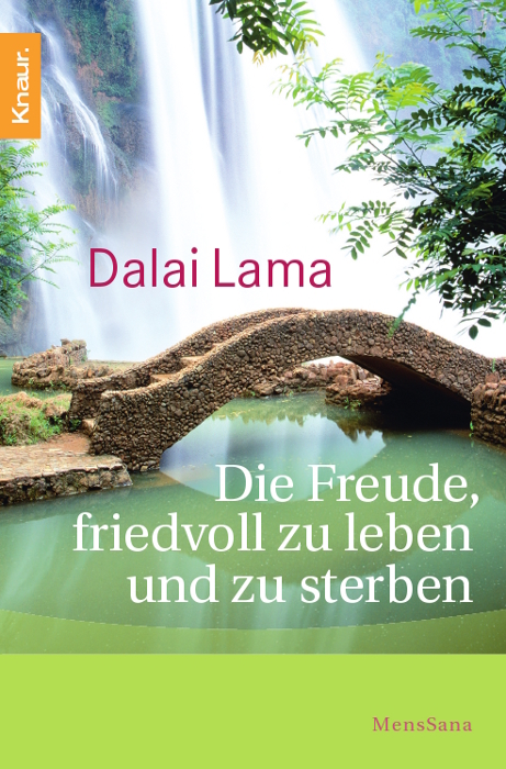 Die Freude, friedvoll zu leben und zu sterben - Dalai Dalai Lama