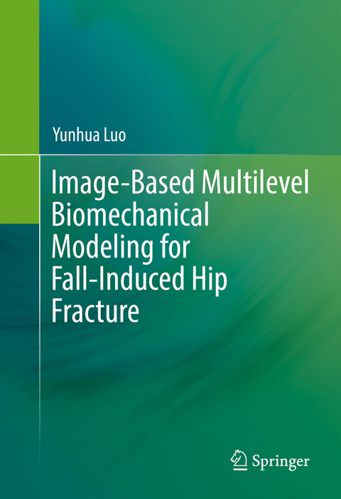 Image-Based Multilevel Biomechanical Modeling for Fall-Induced Hip Fracture - Yunhua Luo