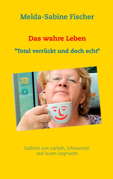 Das wahre Leben -  Melda-Sabine Fischer