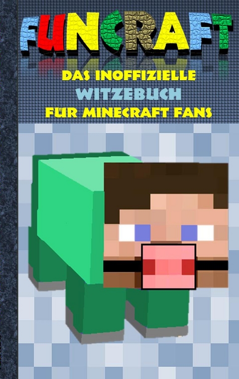 Funcraft - Das inoffizielle Witzebuch für Minecraft Fans - Theo von Taane