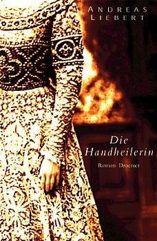 Die Handheilerin - Andreas Liebert