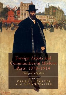 Foreign Artists and Communities in Modern Paris, 1870-1914 - 