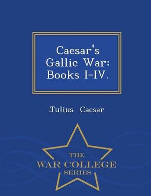 Caesar's Gallic War - Julius Caesar