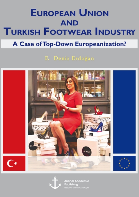 European Union and Turkish Footwear Industry: A Case of Top-Down Europeanization? -  Firdevs Deniz Erdogan