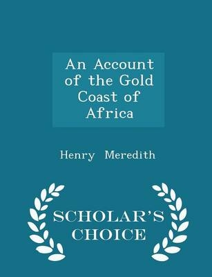 An Account of the Gold Coast of Africa - Scholar's Choice Edition - Henry Meredith