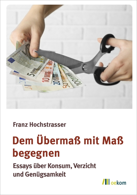 Dem Übermaß mit Maß begegnen - Franz Hochstrasser