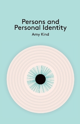 Persons and Personal Identity - Amy Kind