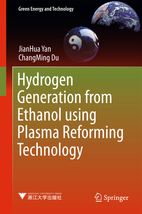 Hydrogen Generation from Ethanol using Plasma Reforming Technology -  ChangMing Du,  Jianhua Yan