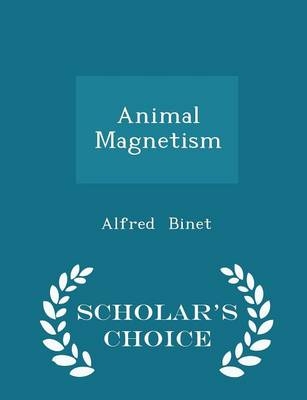 Animal Magnetism - Scholar's Choice Edition - Alfred Binet