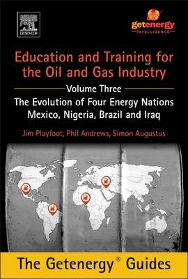 Education and Training for the Oil and Gas Industry: The Evolution of Four Energy Nations - Phil Andrews, Jim Playfoot, Simon Augustus