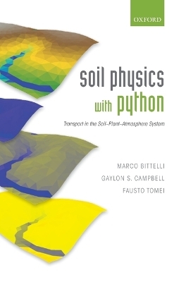 Soil Physics with Python - Marco Bittelli, Gaylon S. Campbell, Fausto Tomei