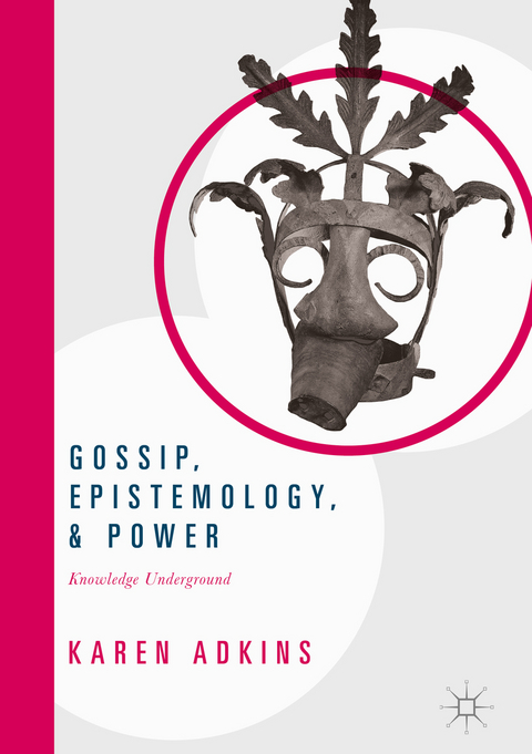 Gossip, Epistemology, and Power -  Karen Adkins