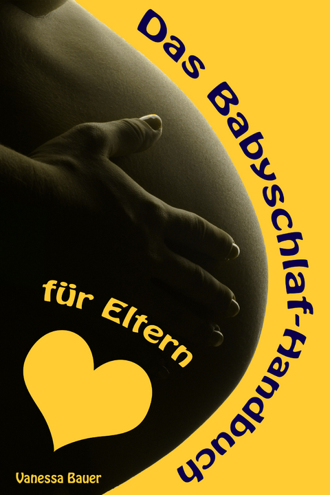 Das Babyschlaf-Handbuch für Eltern -  Vanessa Bauer