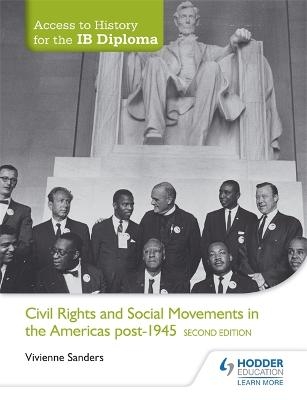 Access to History for the IB Diploma: Civil Rights and social movements in the Americas post-1945 Second Edition - Vivienne Sanders