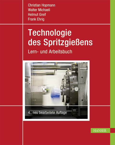 Technologie des Spritzgießens - Frank Ehrig, Helmut Greif, Christian Hopmann, Walter Michaeli