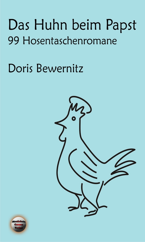 Das Huhn beim Papst: 99 Hosentaschenromane I - Doris Bewernitz
