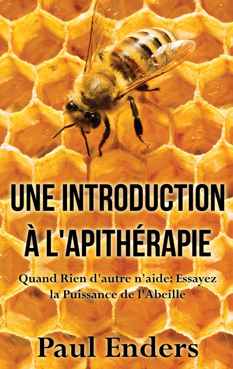 Une introduction à l'apithérapie - Paul Enders