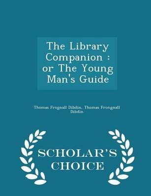 The Library Companion - Thomas Frognall Dibdin, Thomas Frongnall Dibdin