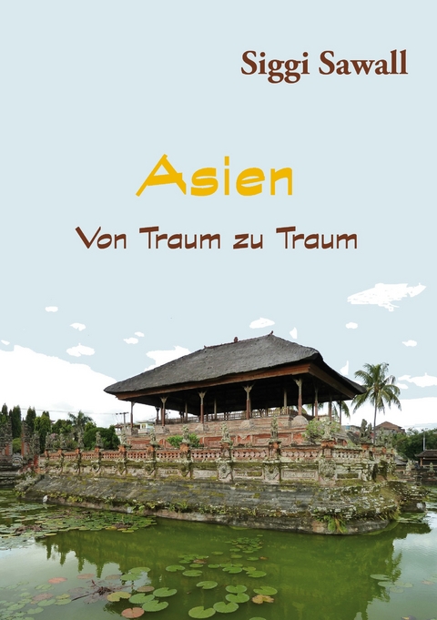 Asien - Von Traum zu Traum -  Siggi Sawall