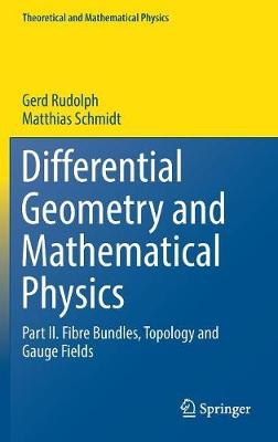 Differential Geometry and Mathematical Physics -  Gerd Rudolph,  Matthias Schmidt