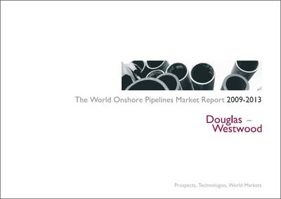 World Onshore Pipelines Market Report 2009-2013 -  Douglas-Westwood