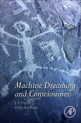 Machine Dreaming and Consciousness -  J. F. Pagel,  Philip Kirshtein