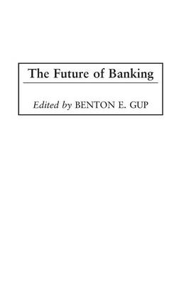 The Future of Banking - Benton E. Gup