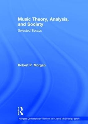 Music Theory, Analysis, and Society - Robert P. Morgan