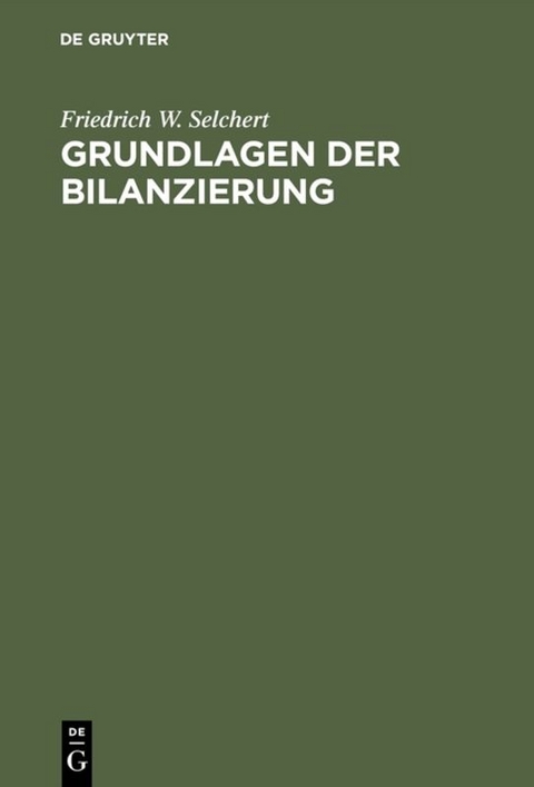 Grundlagen der Bilanzierung - Friedrich W. Selchert