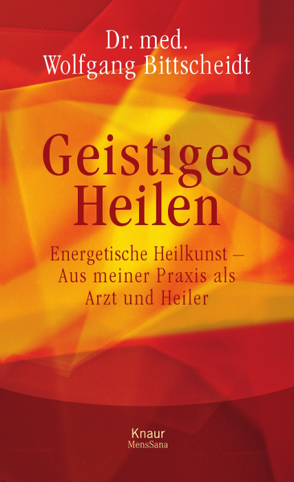 Geistiges Heilen - Wolfgang Bittscheidt