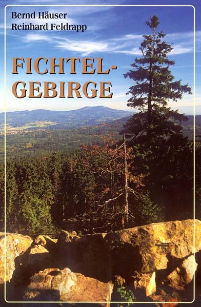 Fichtelgebirge - Bernd Häuser, Reinhard Feldrapp