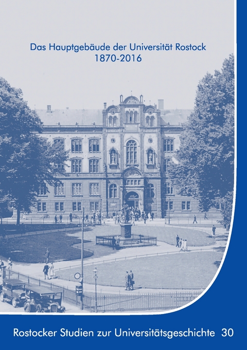 Das Hauptgebäude der Universität Rostock 1870-2016 - Ernst Münch, Kersten Krüger