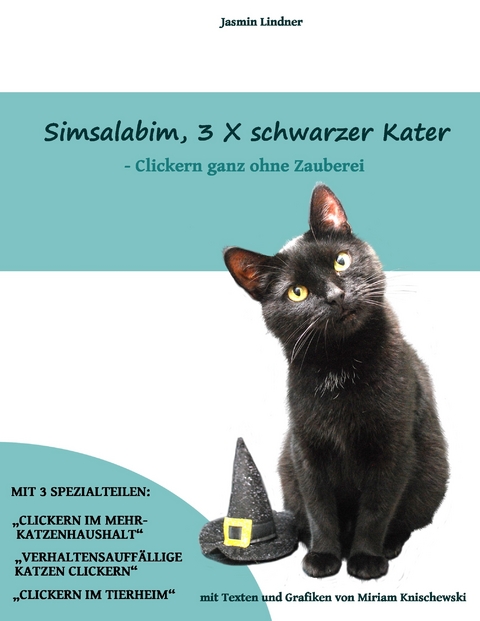 Simsalabim, 3 x schwarzer Kater -  Jasmin Lindner,  Miriam Knischewski