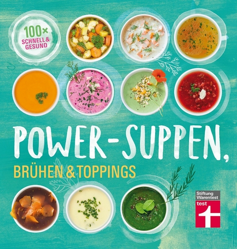 Power-Suppen, Brühen & Toppings -  Dagmar von Cramm