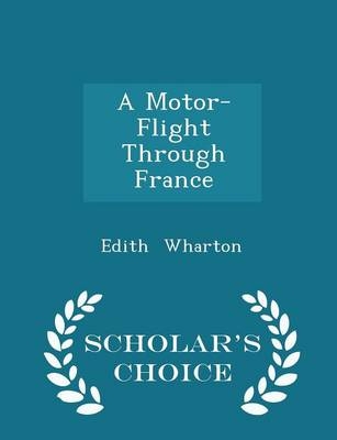 A Motor-Flight Through France - Scholar's Choice Edition - Edith Wharton