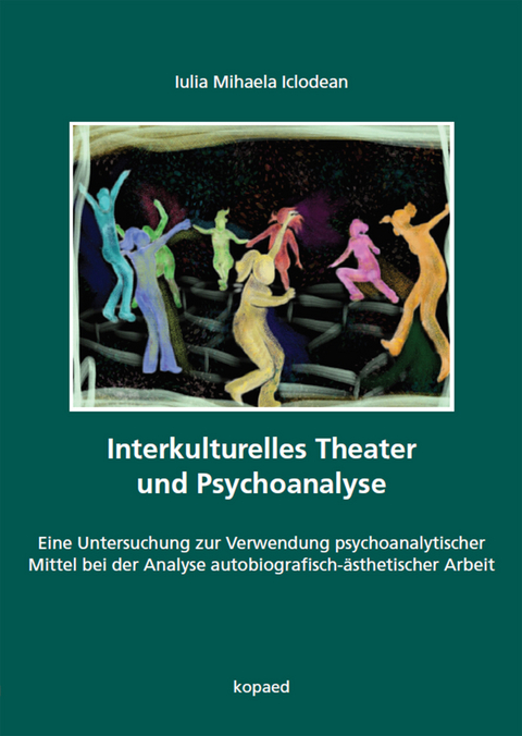 Interkulturelles Theater und Psychoanalyse -  Iulia Mihaela Iclodean