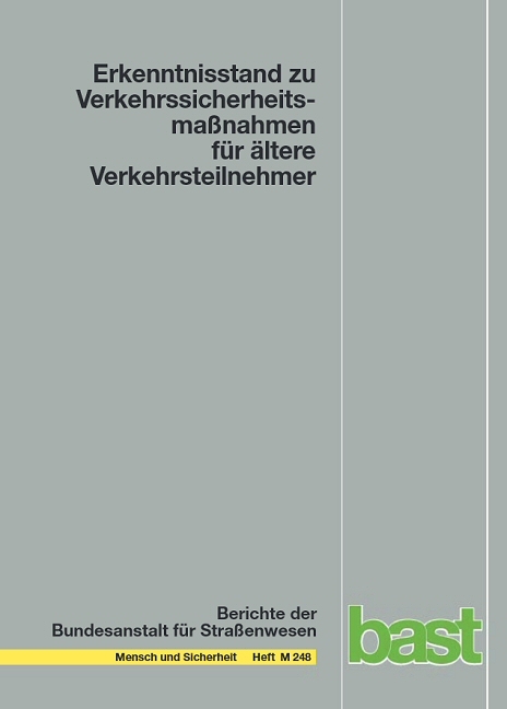 Erkenntnisstand zu Verkehrssicherheitsmaßnahmen für ältere Verkehrsteilnehmer - Michael Falkenstein, Sebastian Poschadel, Silke Joiko