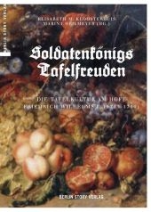 Soldatenkönigs Tafelfreuden - Elisabeth M Kloosterhuis