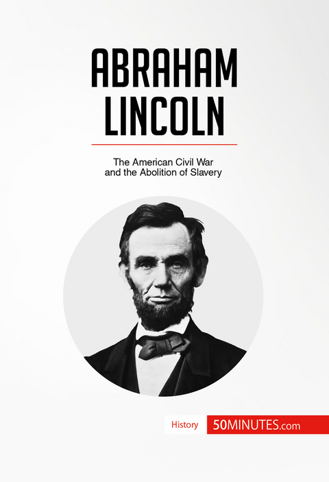 Ebook Abraham Lincoln Von 50 Minutes Isbn 978 2 8062 7611 7 Sofort Download Kaufen Lehmanns De