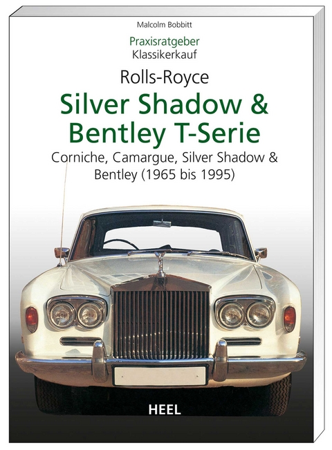 Praxisratgeber Klassikerkauf Rolls Royce Silver Shadow & Bentley T-Serie - Malcolm Bobbit,  Malcolm Bobbit