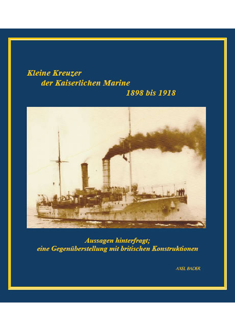 Kleine Kreuzer der Kaiserlichen Marine 1898 bis 1918 - Axel Bader