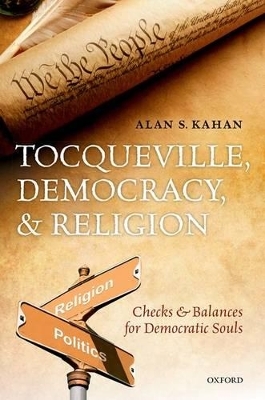 Tocqueville, Democracy, and Religion - Alan S. Kahan