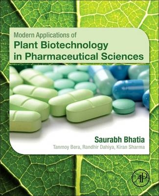 Modern Applications of Plant Biotechnology in Pharmaceutical Sciences - Saurabh Bhatia, Kiran Sharma, Randhir Dahiya, Tanmoy Bera