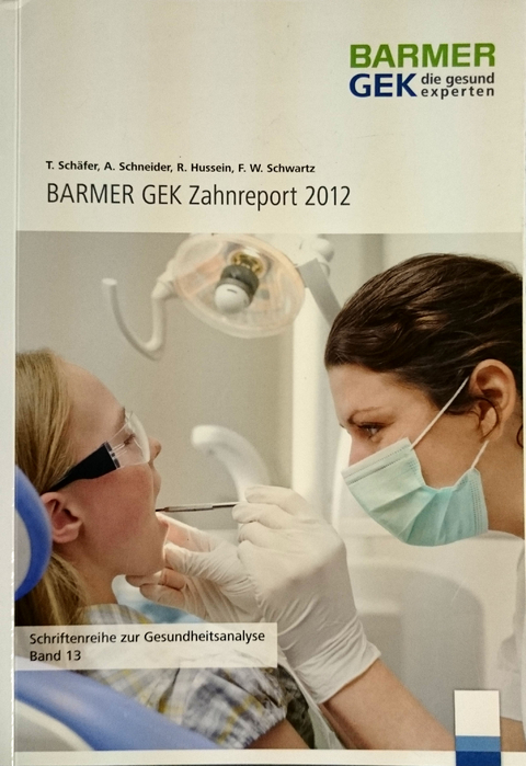BARMER GEK Zahnreport 2012 - T. Schäfer, A. Schneider, R. Hussein