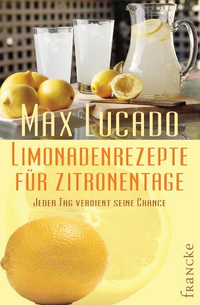 Limonadenrezepte für Zitronentage - Max Lucado