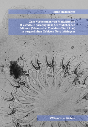 Zum Vorkommen von Metazestoden (Cestodae: Cyclophyllida) bei wildlebenden Mäusen (Mammalia: Muridae et Soricidae) in ausgewählten Gebieten Nordthüringens - Mike Heddergott