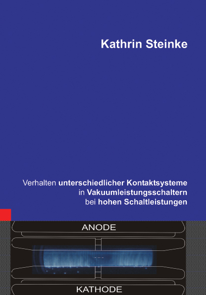 Verhalten unterschiedlicher Kontaktsysteme in Vakuumleistungsschaltern bei hohen Schaltleistungen - Kathrin Steinke